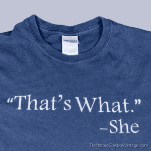 That’s What She Said “That’s What.” – She T-Shirt SMALL 2