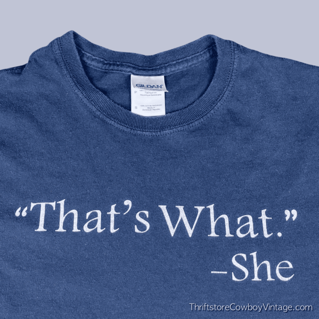 That’s What She Said “That’s What.” – She T-Shirt SMALL 4