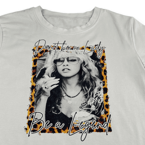 Stevie Nicks Shirt Womens LARGE Dont Be A Lady Be A Legend
